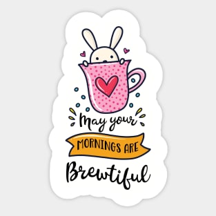 May Your Mornings Are Brewtiful Coffee Addict Pun Sticker